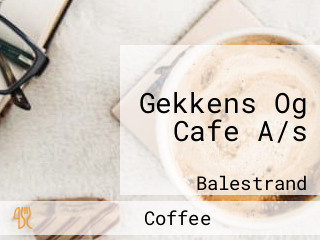 Gekkens Og Cafe A/s