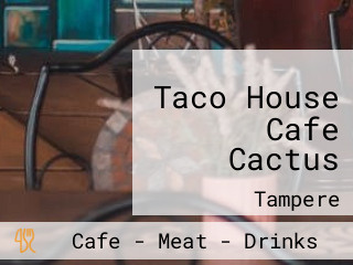 Taco House Cafe Cactus